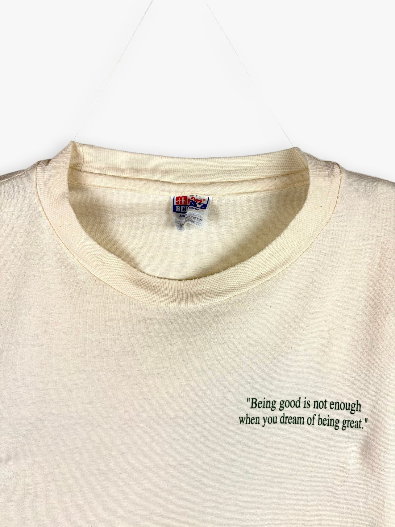 1990s ”Being Good Is Not Enough When You Dream Of Being Great” T-Shirt